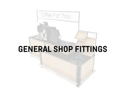 GENERAL SHOP FITTINGS